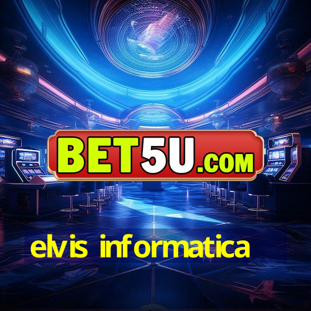 elvis informatica